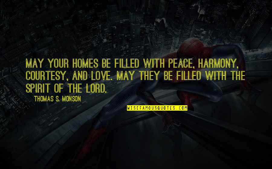 Harmony's Quotes By Thomas S. Monson: May your homes be filled with peace, harmony, Harmony's Quotes By Thomas S. Monson: May your homes be filled with peace, harmony,