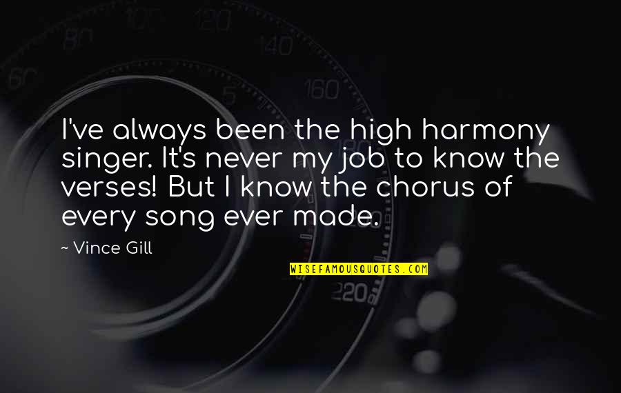 Harmony's Quotes By Vince Gill: I've always been the high harmony singer. It's