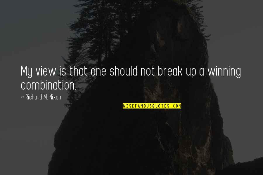 Harmsworth Professor Quotes By Richard M. Nixon: My view is that one should not break Harmsworth Professor Quotes By Richard M. Nixon: My view is that one should not break