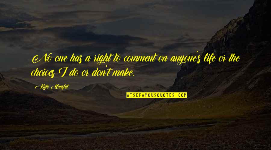 Harmy Quotes By Kate Winslet: No one has a right to comment on