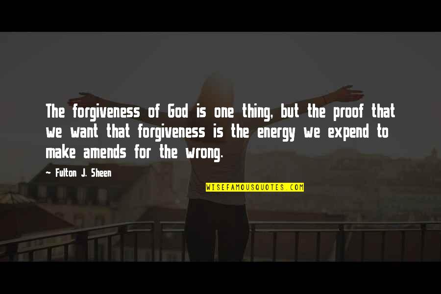 Harmys Despecialized Quotes By Fulton J. Sheen: The forgiveness of God is one thing, but