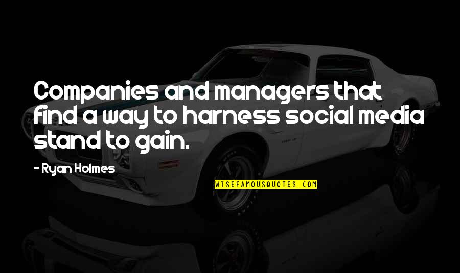 Harness Quotes By Ryan Holmes: Companies and managers that find a way to