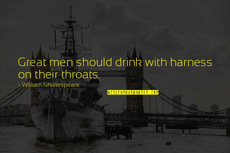 Harness Quotes By William Shakespeare: Great men should drink with harness on their Harness Quotes By William Shakespeare: Great men should drink with harness on their