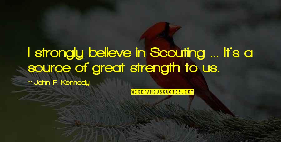Harnessed Crossword Quotes By John F. Kennedy: I strongly believe in Scouting ... It's a