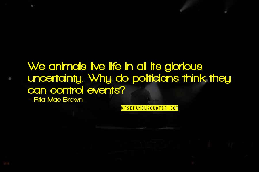 Harnessed Crossword Quotes By Rita Mae Brown: We animals live life in all its glorious