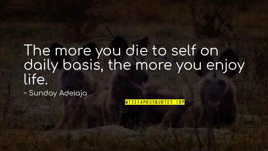Harnessed Crossword Quotes By Sunday Adelaja: The more you die to self on daily