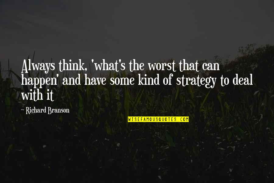 Harnesses For Large Quotes By Richard Branson: Always think, 'what's the worst that can happen'