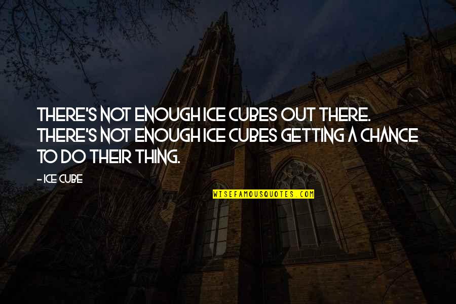 Harnesses Quotes By Ice Cube: There's not enough Ice Cubes out there. There's