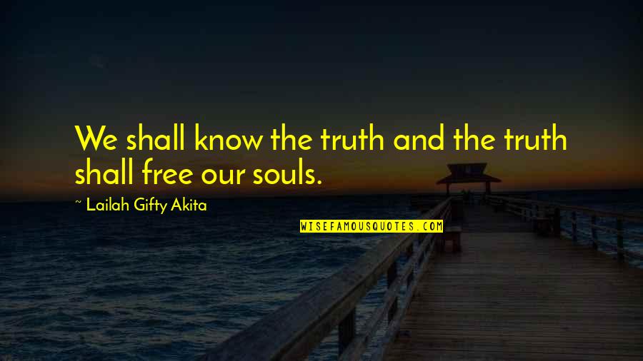Harngriess Quotes By Lailah Gifty Akita: We shall know the truth and the truth