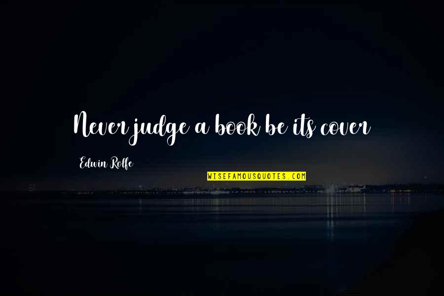Harold Amos Quotes By Edwin Rolfe: Never judge a book be its cover