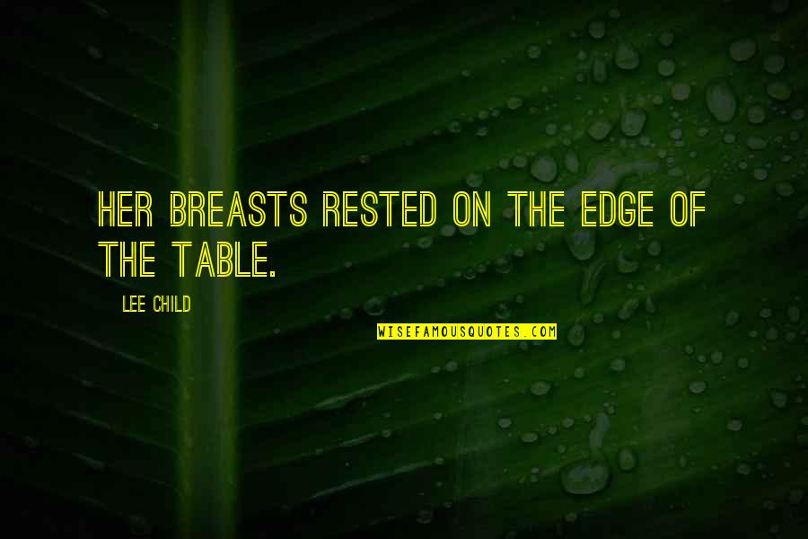 Harold Hamm Quotes By Lee Child: Her breasts rested on the edge of the