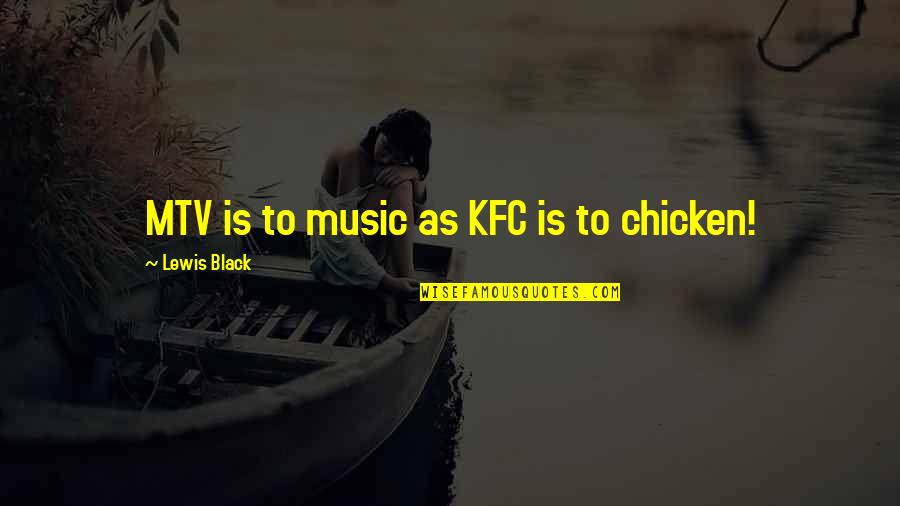 Harold Hotelling Quotes By Lewis Black: MTV is to music as KFC is to