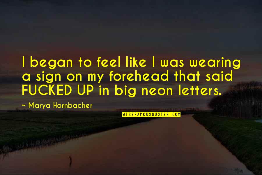 Harold Koenig Quotes By Marya Hornbacher: I began to feel like I was wearing