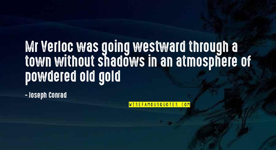 Harold Kumar Guantanamo Quotes By Joseph Conrad: Mr Verloc was going westward through a town Harold Kumar Guantanamo Quotes By Joseph Conrad: Mr Verloc was going westward through a town