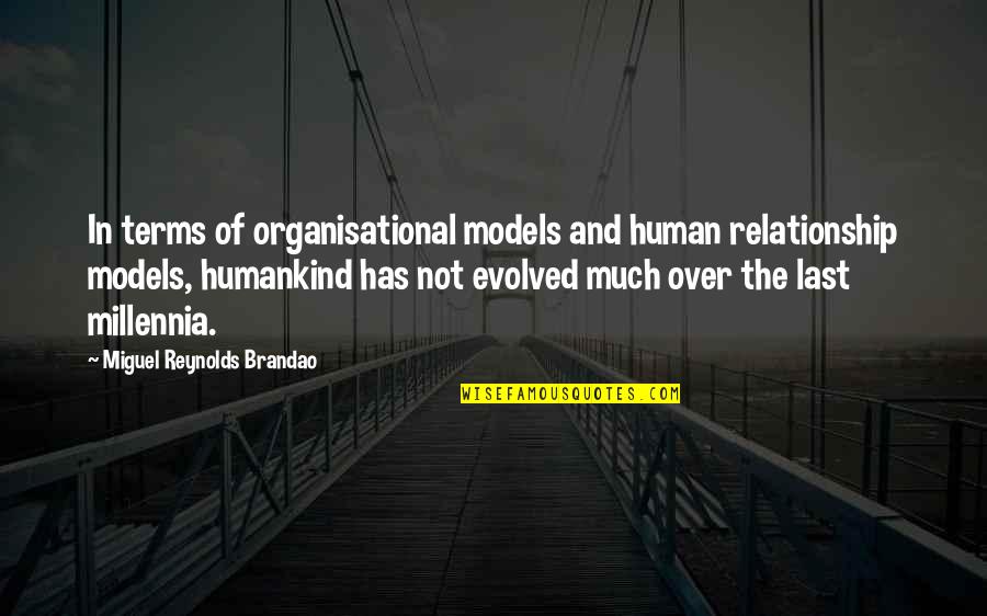 Harold Monro Quotes By Miguel Reynolds Brandao: In terms of organisational models and human relationship