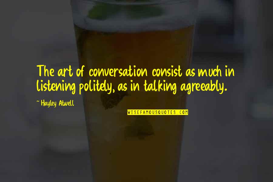 Harold Pinter Homecoming Quotes By Hayley Atwell: The art of conversation consist as much in
