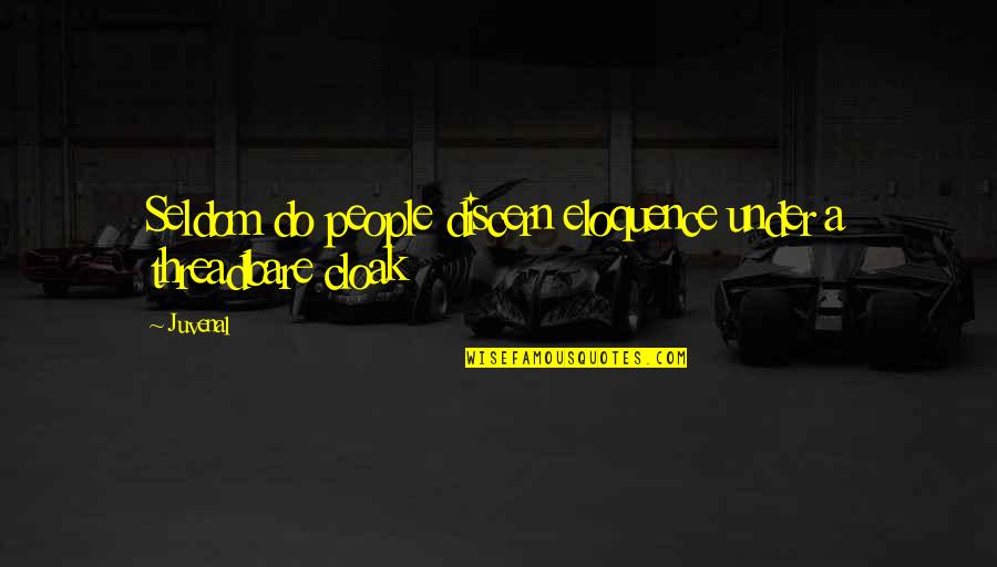 Harold Pinter Homecoming Quotes By Juvenal: Seldom do people discern eloquence under a threadbare