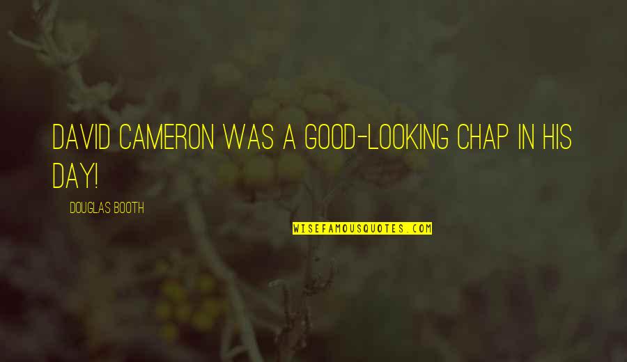 Harold Purple Crayon Quotes By Douglas Booth: David Cameron was a good-looking chap in his Harold Purple Crayon Quotes By Douglas Booth: David Cameron was a good-looking chap in his