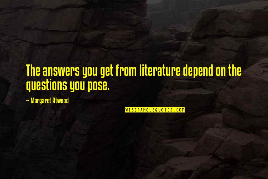 Harold Purple Crayon Quotes By Margaret Atwood: The answers you get from literature depend on Harold Purple Crayon Quotes By Margaret Atwood: The answers you get from literature depend on
