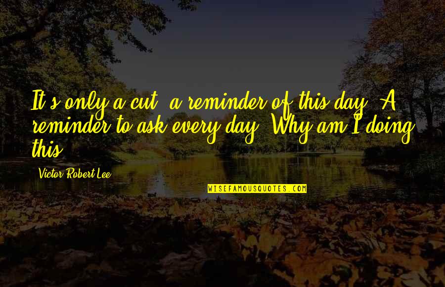 Harold Purple Crayon Quotes By Victor Robert Lee: It's only a cut, a reminder of this Harold Purple Crayon Quotes By Victor Robert Lee: It's only a cut, a reminder of this