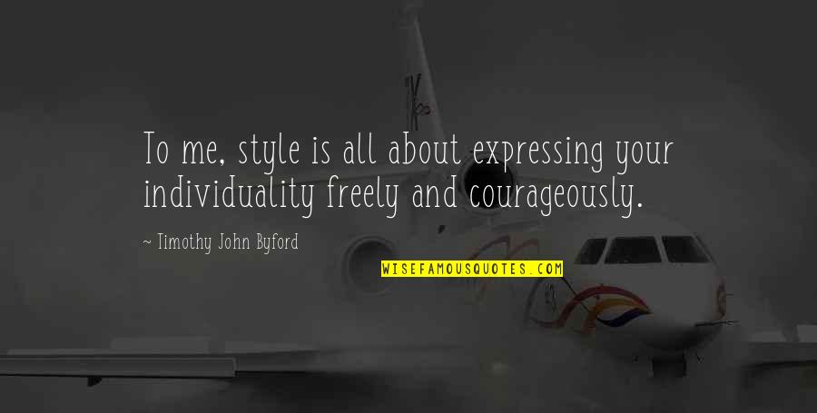 Harold R. Mcalindon Quotes By Timothy John Byford: To me, style is all about expressing your