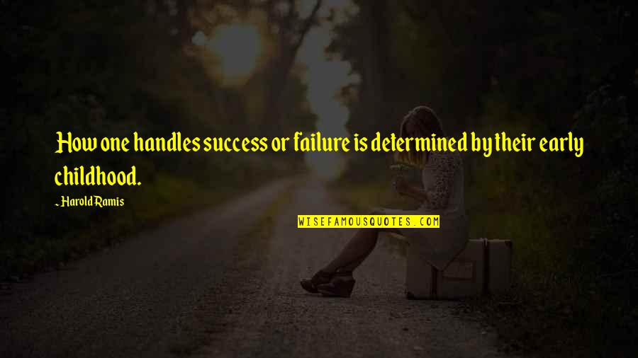 Harold Ramis Quotes By Harold Ramis: How one handles success or failure is determined