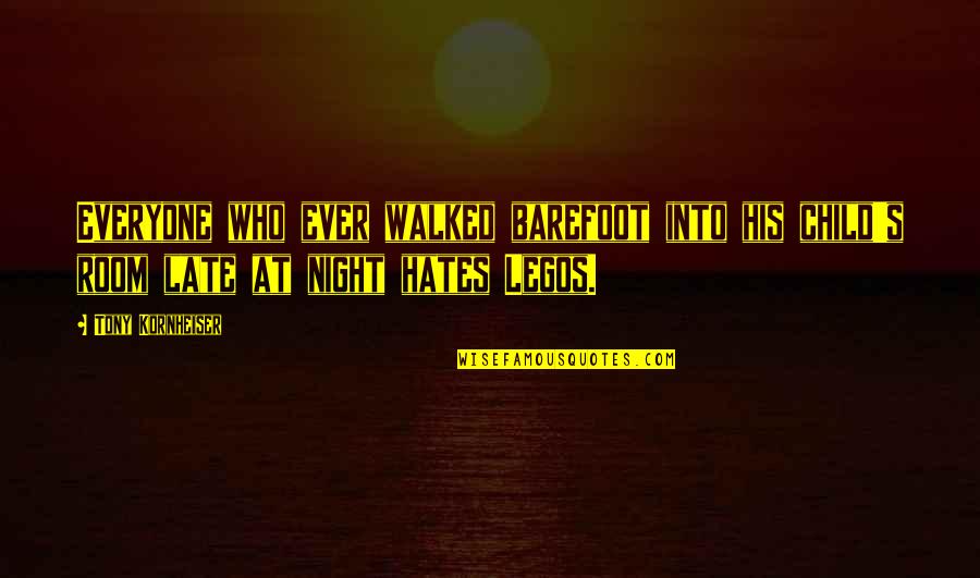 Harolds In The Heights Quotes By Tony Kornheiser: Everyone who ever walked barefoot into his child's Harolds In The Heights Quotes By Tony Kornheiser: Everyone who ever walked barefoot into his child's