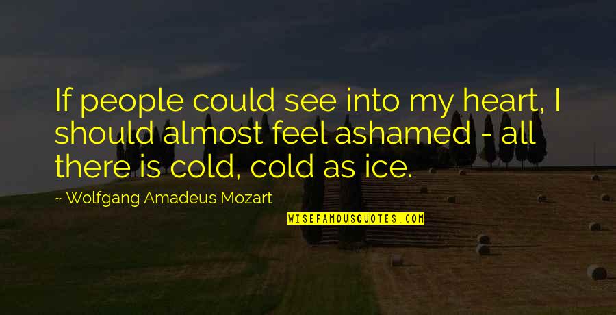 Haronton Quotes By Wolfgang Amadeus Mozart: If people could see into my heart, I