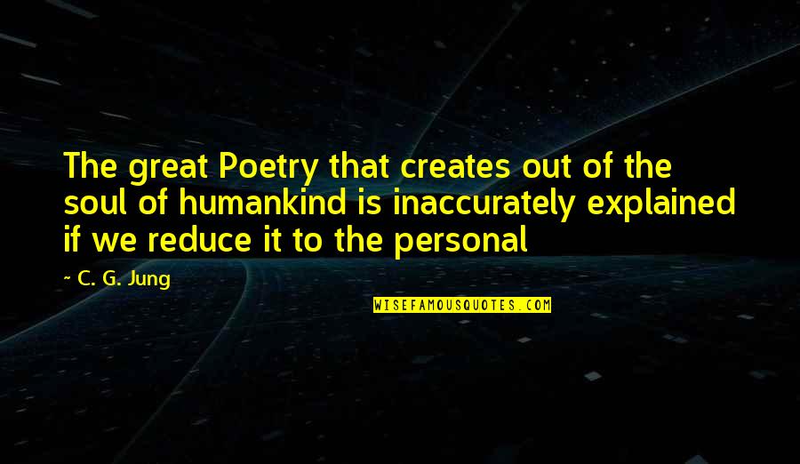 Harout R Quotes By C. G. Jung: The great Poetry that creates out of the