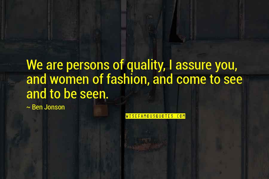 Haroutioun Balian Quotes By Ben Jonson: We are persons of quality, I assure you,