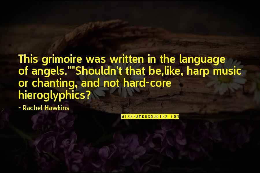 Harp Music Quotes By Rachel Hawkins: This grimoire was written in the language of Harp Music Quotes By Rachel Hawkins: This grimoire was written in the language of