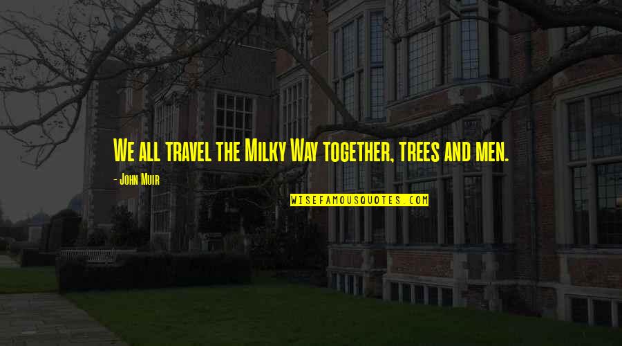 Harp Poems And Quotes By John Muir: We all travel the Milky Way together, trees