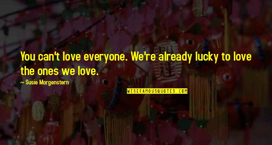 Harp Strings Chart Quotes By Susie Morgenstern: You can't love everyone. We're already lucky to Harp Strings Chart Quotes By Susie Morgenstern: You can't love everyone. We're already lucky to