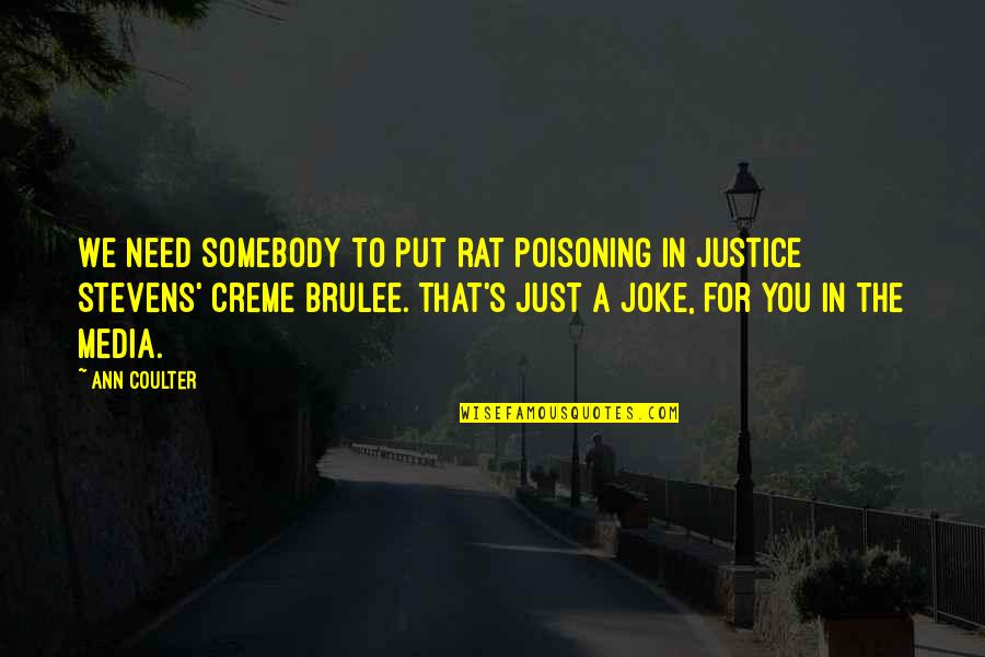 Harpas Maravilhosas Quotes By Ann Coulter: We need somebody to put rat poisoning in