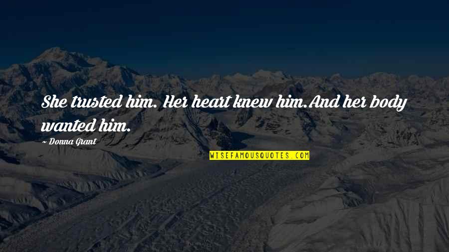 Harpaz Rotem Quotes By Donna Grant: She trusted him. Her heart knew him.And her