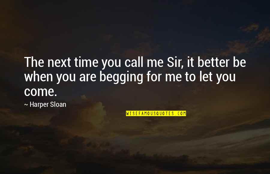 Harper Sloan Quotes By Harper Sloan: The next time you call me Sir, it