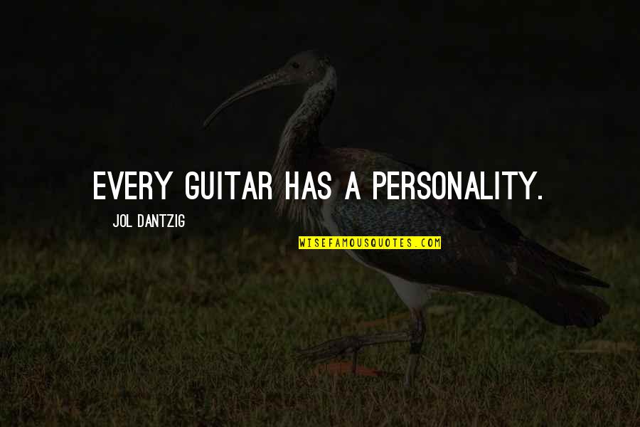 Harper Thornton Quotes By Jol Dantzig: Every guitar has a personality. Harper Thornton Quotes By Jol Dantzig: Every guitar has a personality.