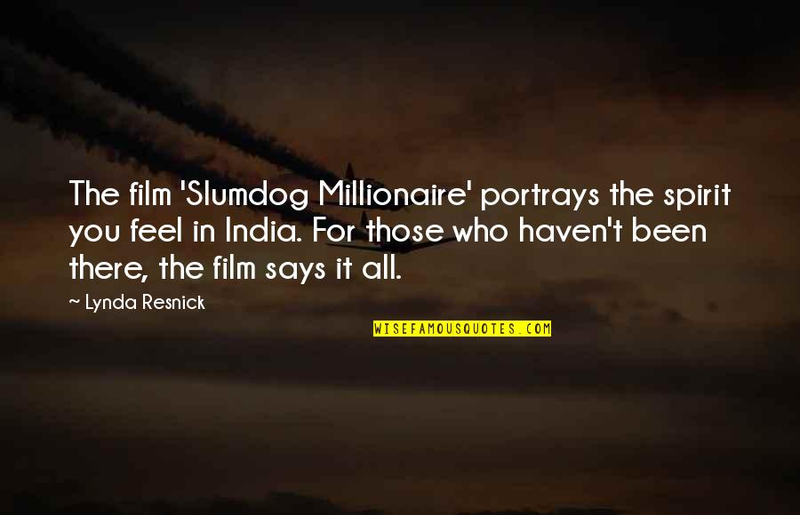 Harping Quotes By Lynda Resnick: The film 'Slumdog Millionaire' portrays the spirit you