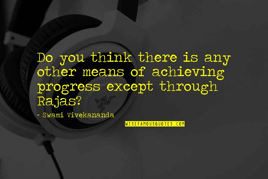 Harpings Quotes By Swami Vivekananda: Do you think there is any other means Harpings Quotes By Swami Vivekananda: Do you think there is any other means