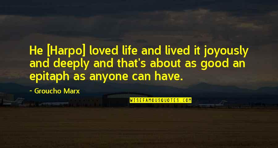 Harpo Quotes By Groucho Marx: He [Harpo] loved life and lived it joyously