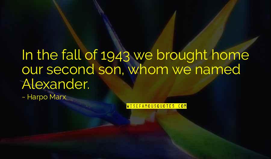 Harpo Quotes By Harpo Marx: In the fall of 1943 we brought home