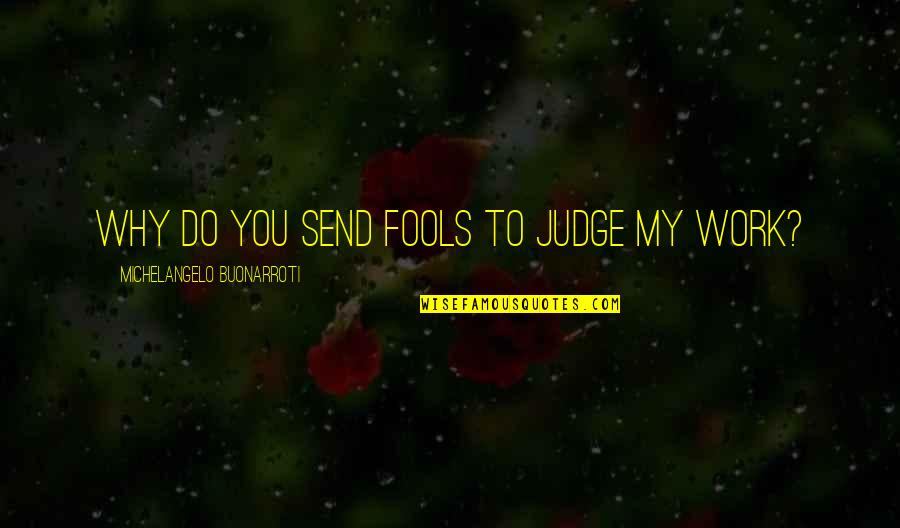 Harpo The Color Purple Quotes By Michelangelo Buonarroti: Why do You Send Fools To judge My Harpo The Color Purple Quotes By Michelangelo Buonarroti: Why do You Send Fools To judge My