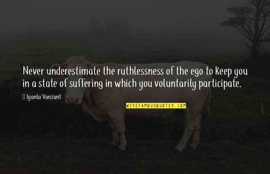 Harpool Athletics Quotes By Iyanla Vanzant: Never underestimate the ruthlessness of the ego to Harpool Athletics Quotes By Iyanla Vanzant: Never underestimate the ruthlessness of the ego to