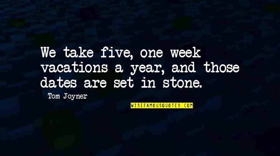 Harpoonist And The Axe Quotes By Tom Joyner: We take five, one-week vacations a year, and