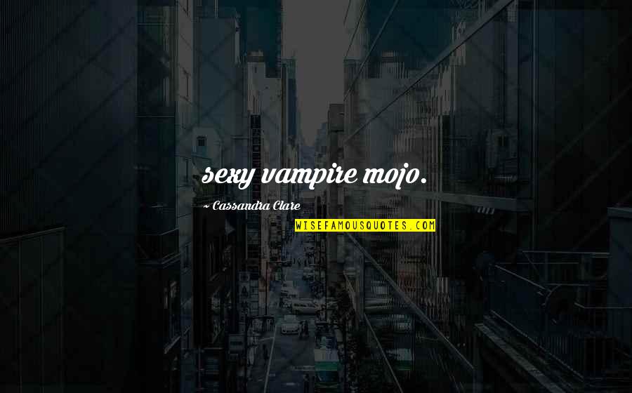 Harpoonist Quotes By Cassandra Clare: sexy vampire mojo. Harpoonist Quotes By Cassandra Clare: sexy vampire mojo.