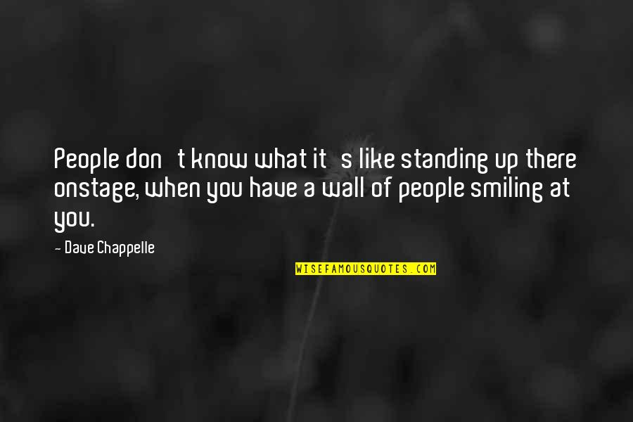 Harpoonist Quotes By Dave Chappelle: People don't know what it's like standing up Harpoonist Quotes By Dave Chappelle: People don't know what it's like standing up