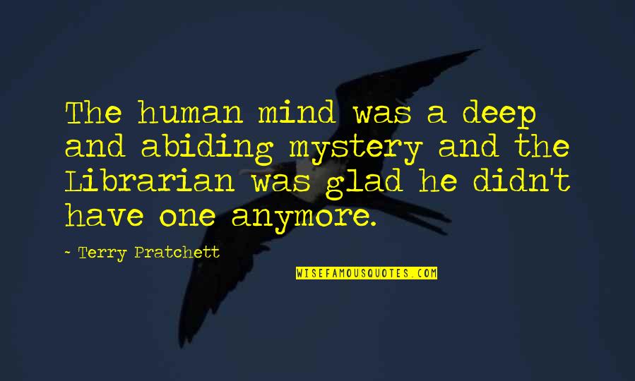 Harpootlian For Senate Quotes By Terry Pratchett: The human mind was a deep and abiding Harpootlian For Senate Quotes By Terry Pratchett: The human mind was a deep and abiding
