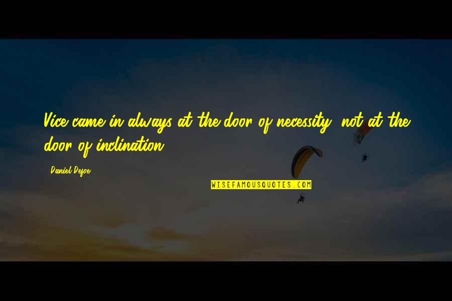 Harpsichords And Clavichords Quotes By Daniel Defoe: Vice came in always at the door of