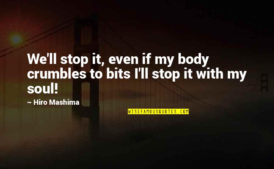 Harquitectes Quotes By Hiro Mashima: We'll stop it, even if my body crumbles