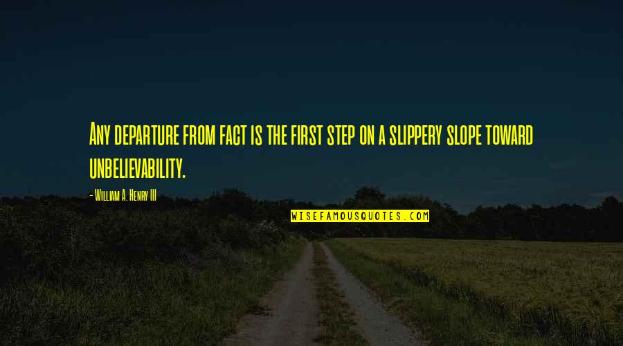 Harrack Automotive Air Quotes By William A. Henry III: Any departure from fact is the first step Harrack Automotive Air Quotes By William A. Henry III: Any departure from fact is the first step